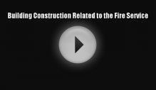 Download Building Construction Related to the Fire Service
