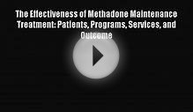Download The Effectiveness of Methadone Maintenance